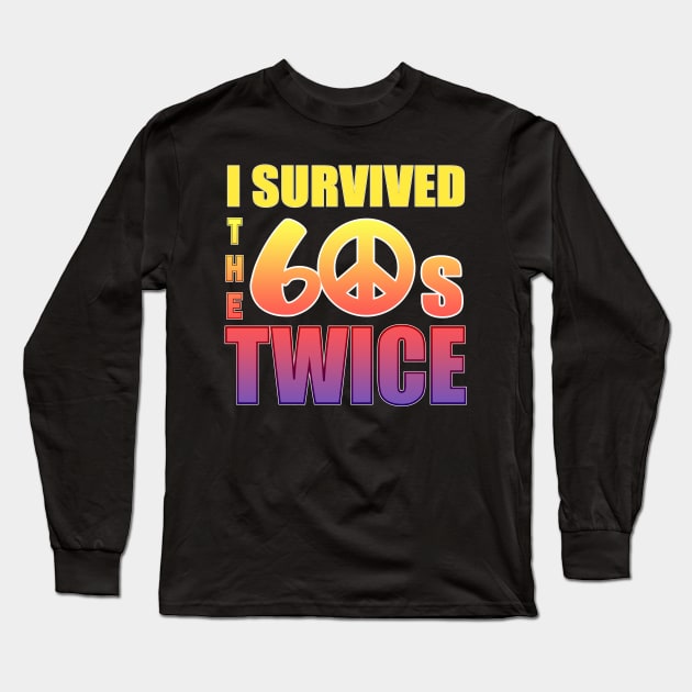 I Survived The Sixties Twice Long Sleeve T-Shirt by sk99